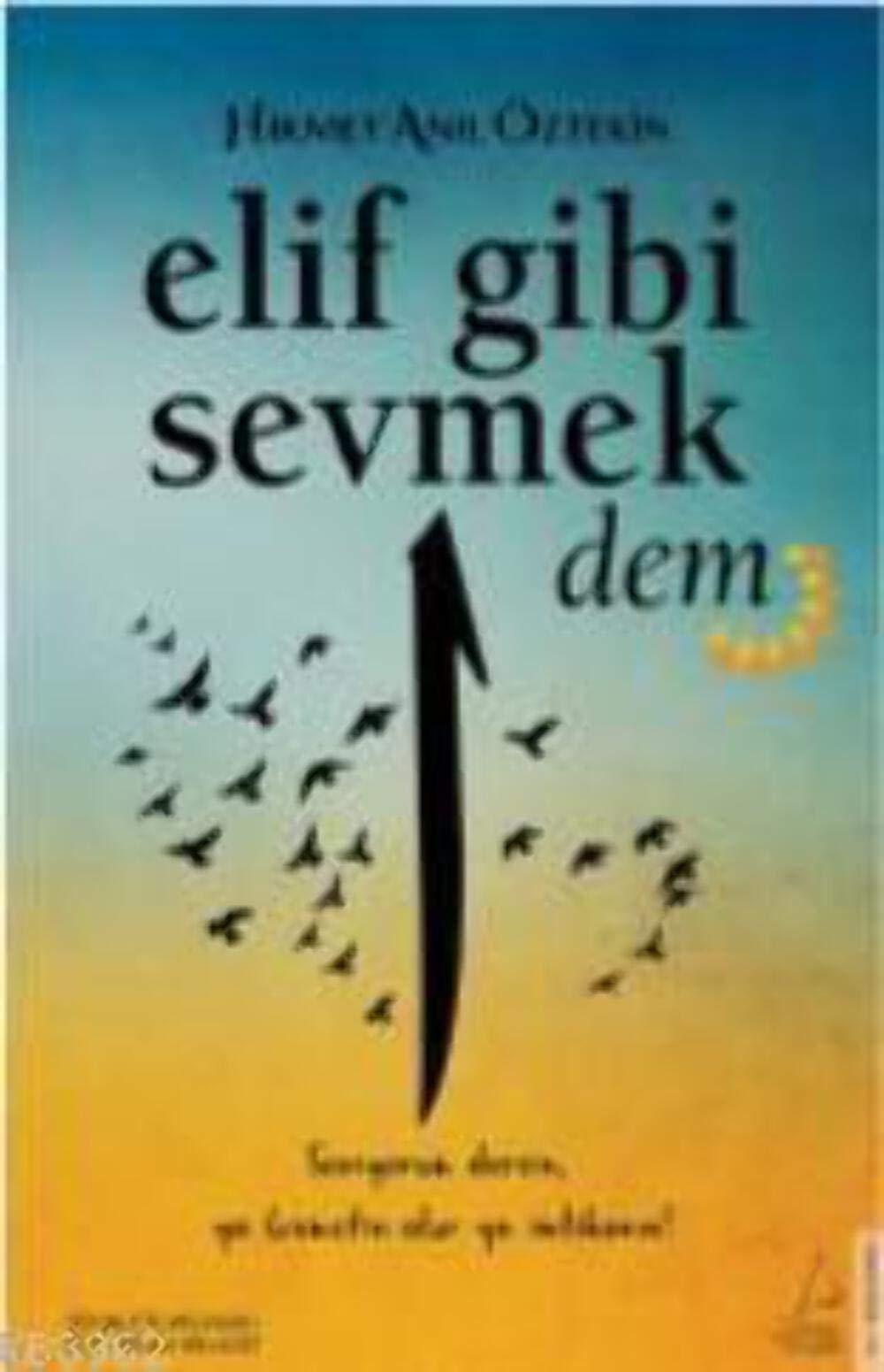 Elif Gibi Sevmek - Dem 2. Kitap Seviyorum dersin, ya kismetin olur ya imtihanin