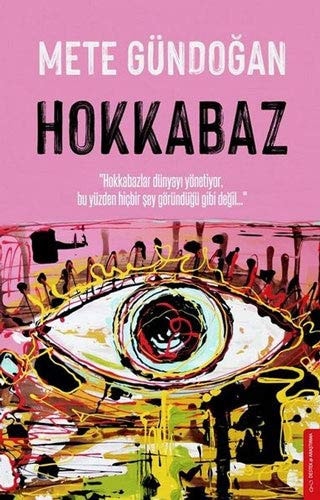 Hokkabaz Hokkabazlar Dünyayi Yönetiyor, Bu Yüzden Hicbir Sey Göründügü Gibi Degil