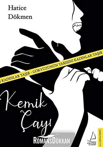 Kemik Cayi Gökyüzünün Yarisini Kadinlar Tasir