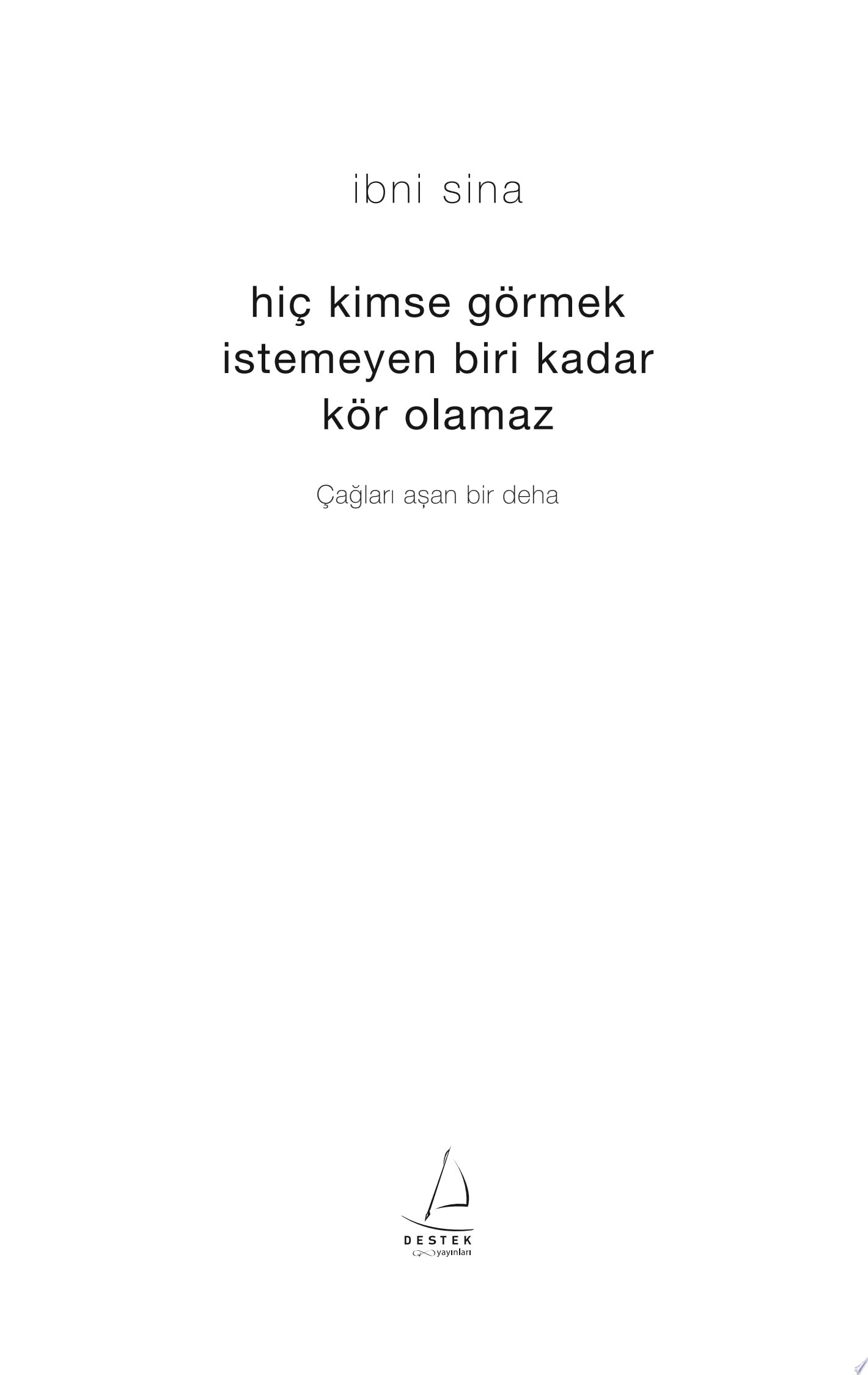 Hiç Kimse Görmek İstemeyen Biri Kadar Kör Olamaz- İbni Sina