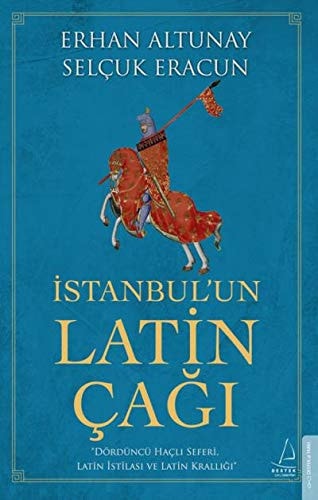 Istanbulun Latin Cagi Dördüncü Hacli Seferi, Latin Istilasi ve Latin Kralligi