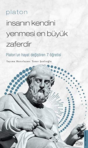 Insanin Kendini Yenmesi En Büyük Zaferdir - Platon Platonun Hayat Degistiren 7 Ögretisi