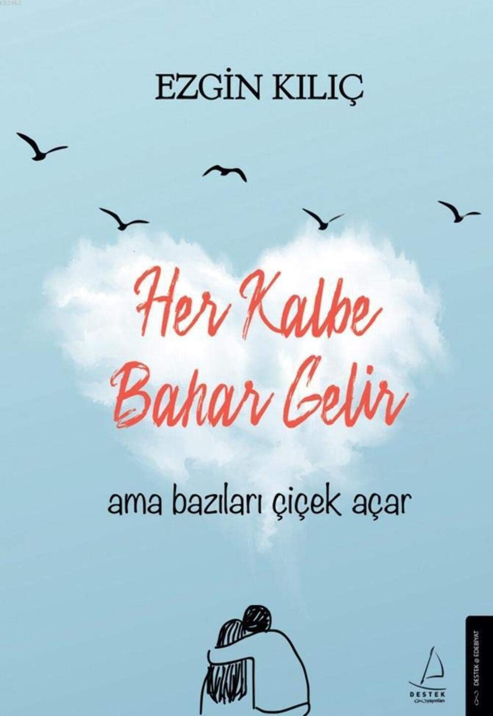 Her Kalbe Bahar Gelir Ama Bazilari Cicek Acar