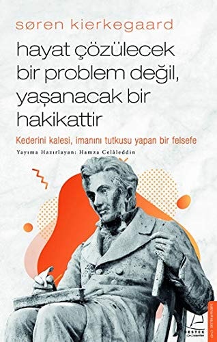 Soren Kierkegaard - Hayat Cözülecek Bir Problem Degil, Yasanacak Bir Hakikattir Kaderini Kalesi, Imanini Tutkusu Yapan Bir Felsefe