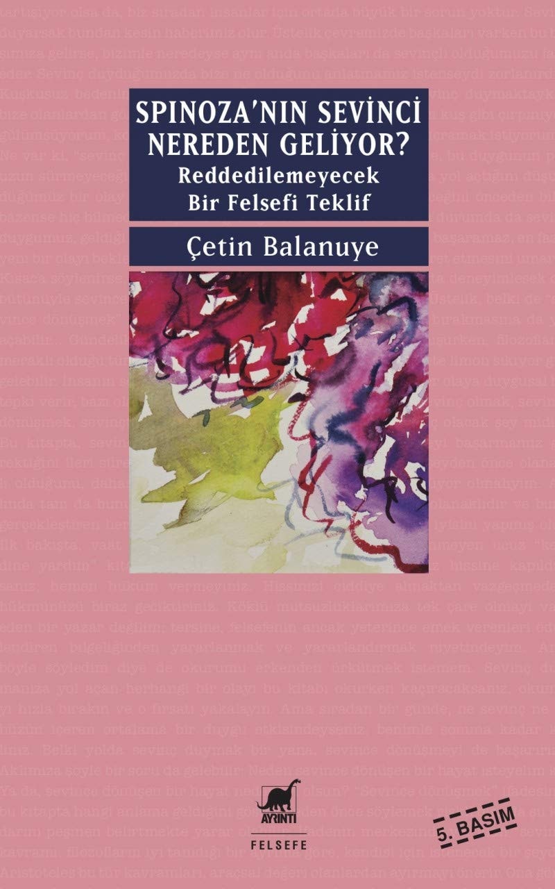 Spinozanin Sevinci Nereden Geliyor Reddedilemeyecek Bir Felsefi Teklif