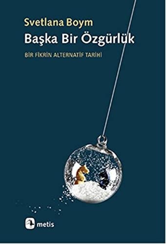 Baska Bir Özgürlük Bir Fikrin Alternatif Tarihi