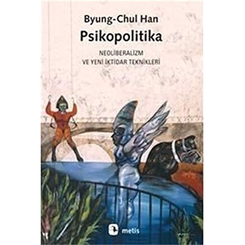 Psikopolitika Neoliberalizm ve Yeni Iktidar Teknikleri
