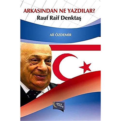 Arkasından ne yazdılar? Rauf Raif Denktaş