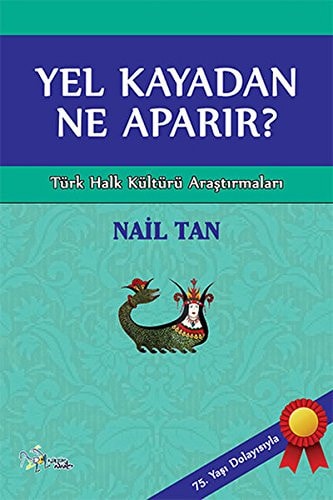 75. yaş dolayısıyla yel kayadan ne aparır? Türk halk kültürü araştırmaları