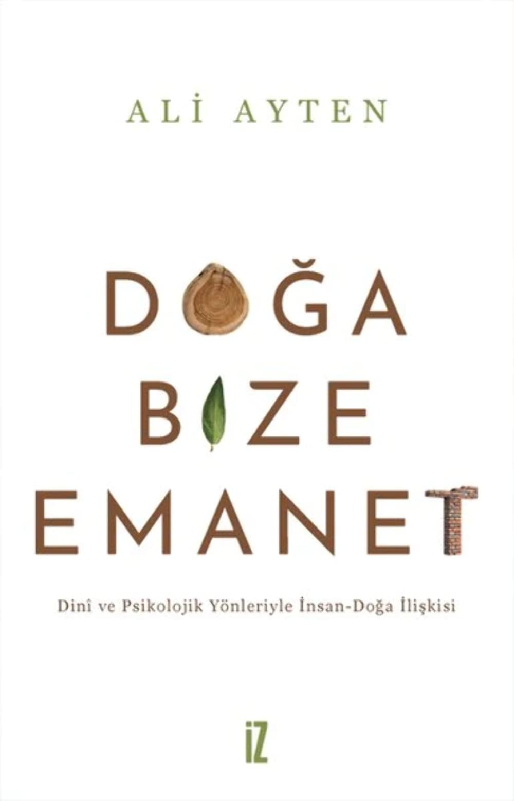 Doga Bize Emanet Dini ve Psikolojik Yönleriyle Insan-Doga Iliskisi