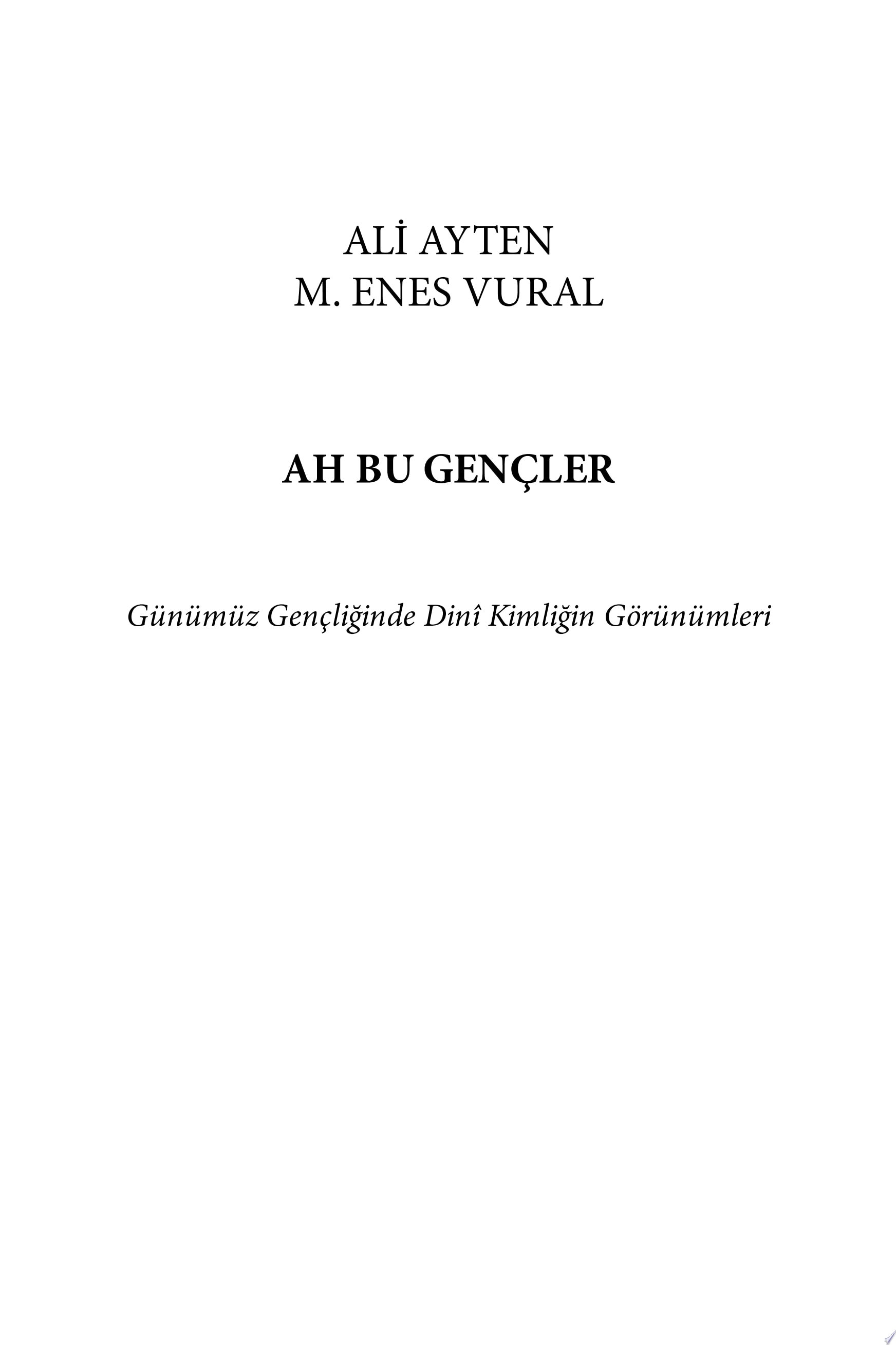 Ah Bu Gençler: Günümüz Gençliğinde Dinî Kimliğin Görünümleri (İz Yayıncılık)
