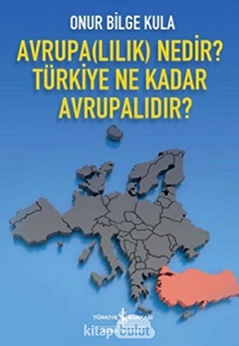 Avrupa(lılık) nedir? Türkiye ne kadar Avrupalıdır?