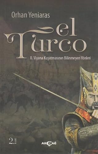 El Turco II. Viyana Kusatmasinin Bilinmeyen Yönleri
