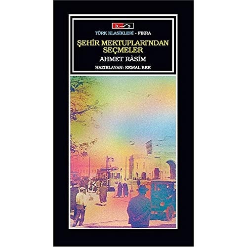 Sehir Mektuplari'ndan Secmeler