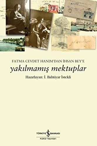 Fatma Cevdet Hanım'dan İhsan Bey'e yakılmamış mektuplar