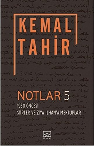 Notlar 5 1950 öncesi şiirler ve Ziya İlhan'a mektuplar