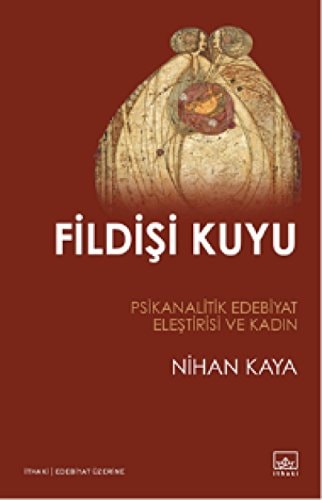 Fildişi kuyu psikanalitik edebiyat eleştirisi ve kadın