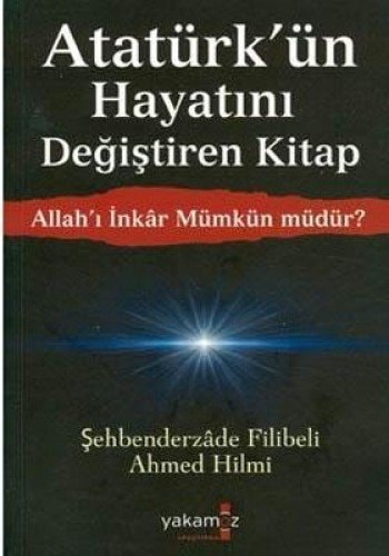 Atatürk'ün Hayatini Degistiren Kitap - Allah'i Inkar Mümkün müdür?