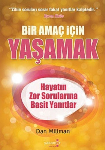 Bir Amac Icin Yasamak Hayatin Zor Sorularina Basit Yanitlar