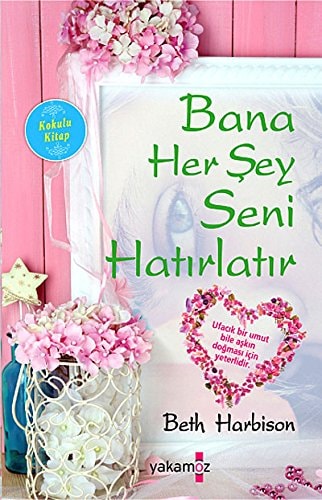 Bana her şey seni hatırlatır