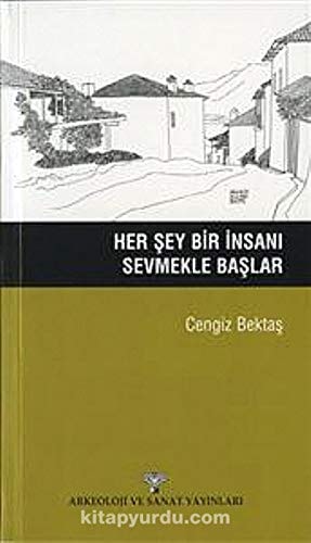 Her şey bir insanı sevmekle başlar