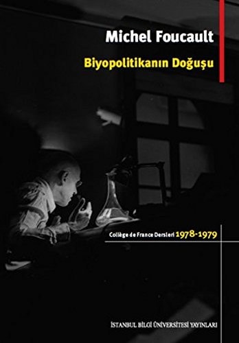 Biyopolitikanın doğuşu Collège de France dersleri (1978-1979)