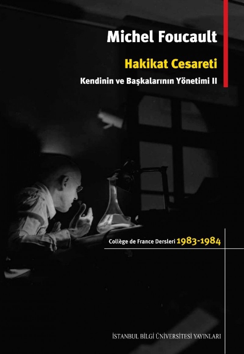 Hakikat Cesareti Kendinin ve Baskalarinin Yönetimi 2 College de France Dersleri 1983 - 1984