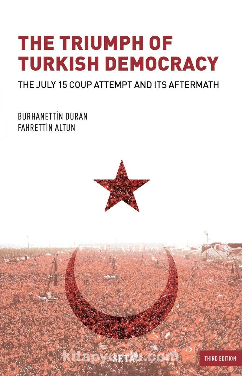 The Triumph of Turkish Democracy The July 15 Coup Attempt and Its Aftermath