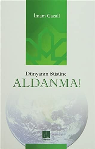 Dünyanın Süsüne Aldanma