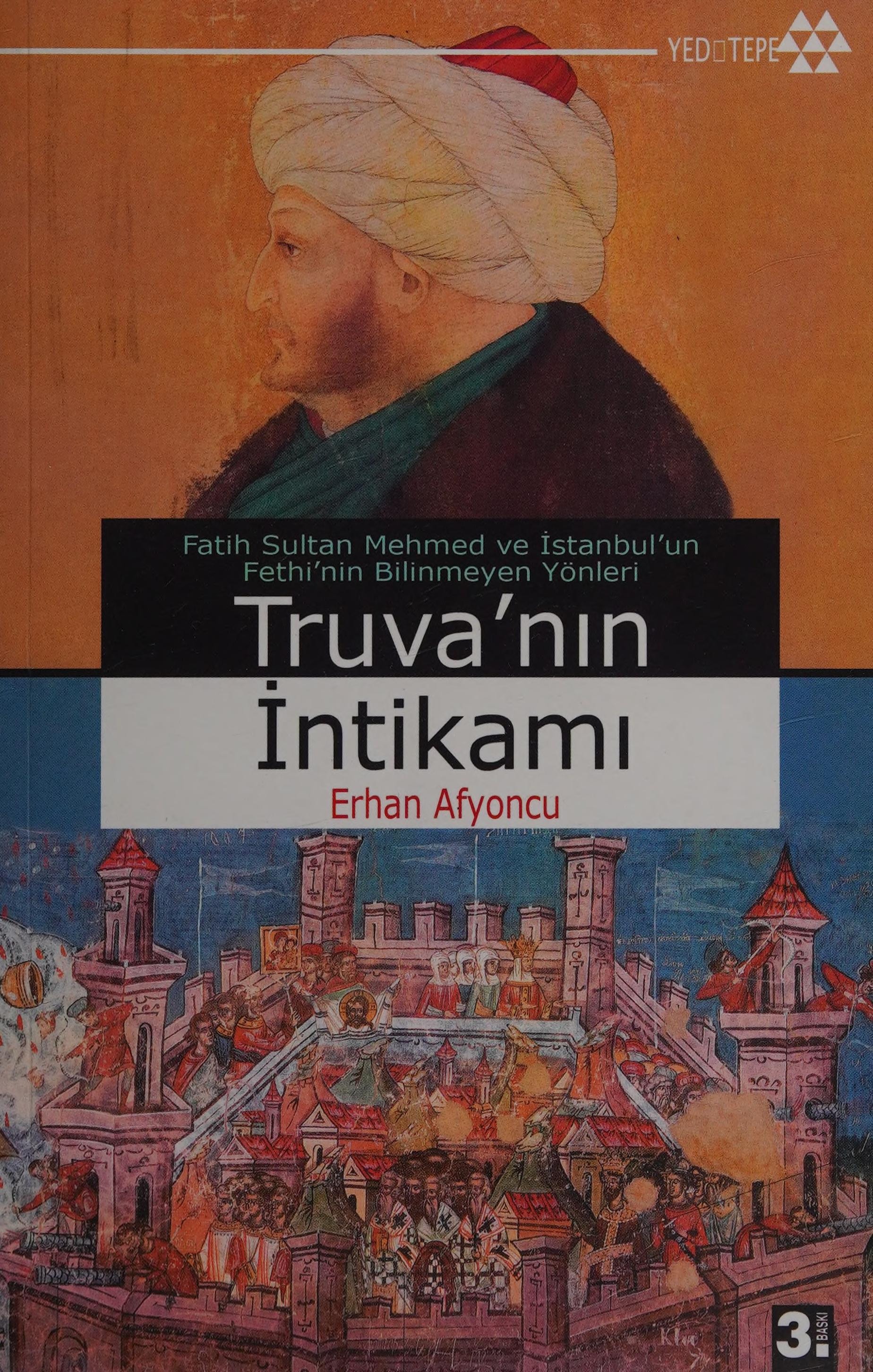 Truva’nın İntikamı: Fatih Sultan Mehmed ve İstanbul' un Fethi' nin Bilinmeyen Yönleri