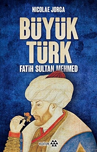 Fatih ve dönemi büyük Türk