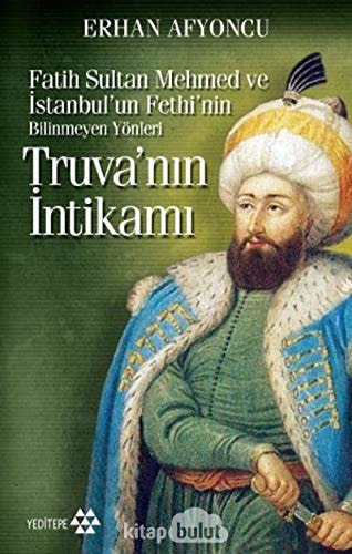 Truvanin Intikami Cep Boy Fatih Sultan Mehmed ve Istanbulun Fethinin Bilinmeyen Yönleri