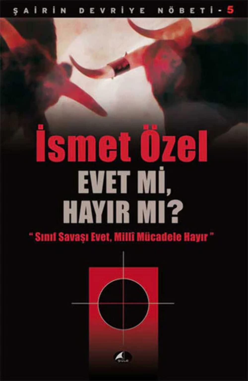 Evet mi, hayır mı? sınıf savaşı evet, Millî mücadele hayır