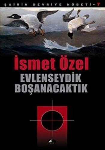 Evlenseydik boşanacaktık