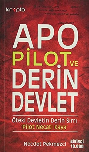 Apo, pilot ve derin devlet öteki devletin derin sırrı "Pilot Necati Kaya"