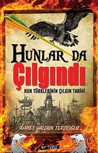 Hunlar da Cilgindi Hun Türklerinin Cilgin Tarihi
