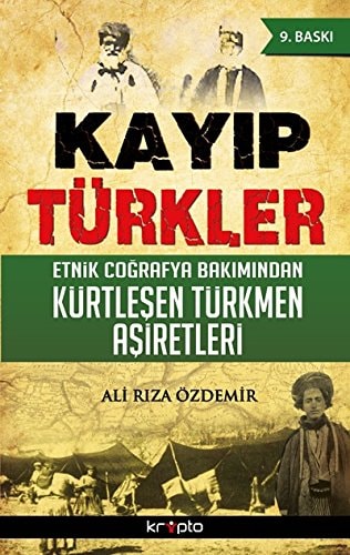 Kayıp Türkler etnik coğrafafya bakımından Kürtleşen Türkmen aşiretleri