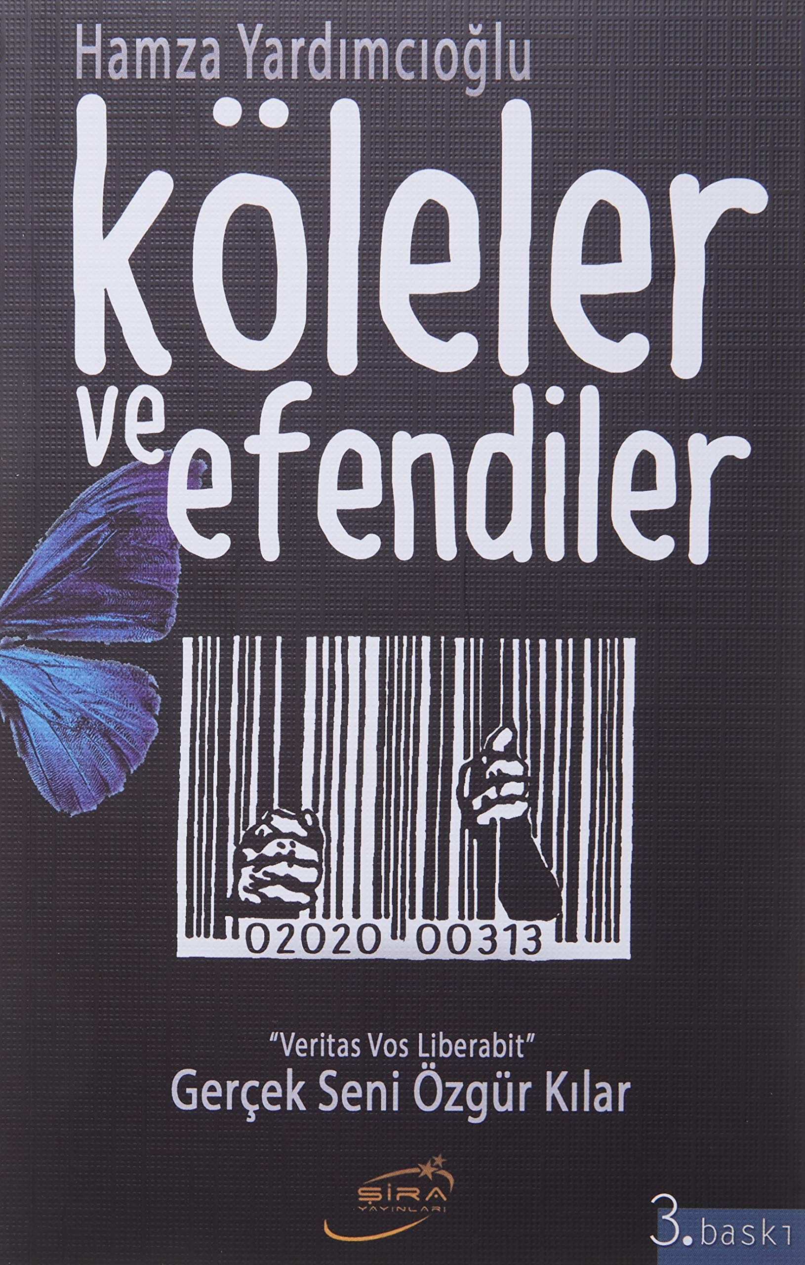 Köleler ve Efendiler Gercek Seni Özgür Kilar - Veritas Vos Liberabit