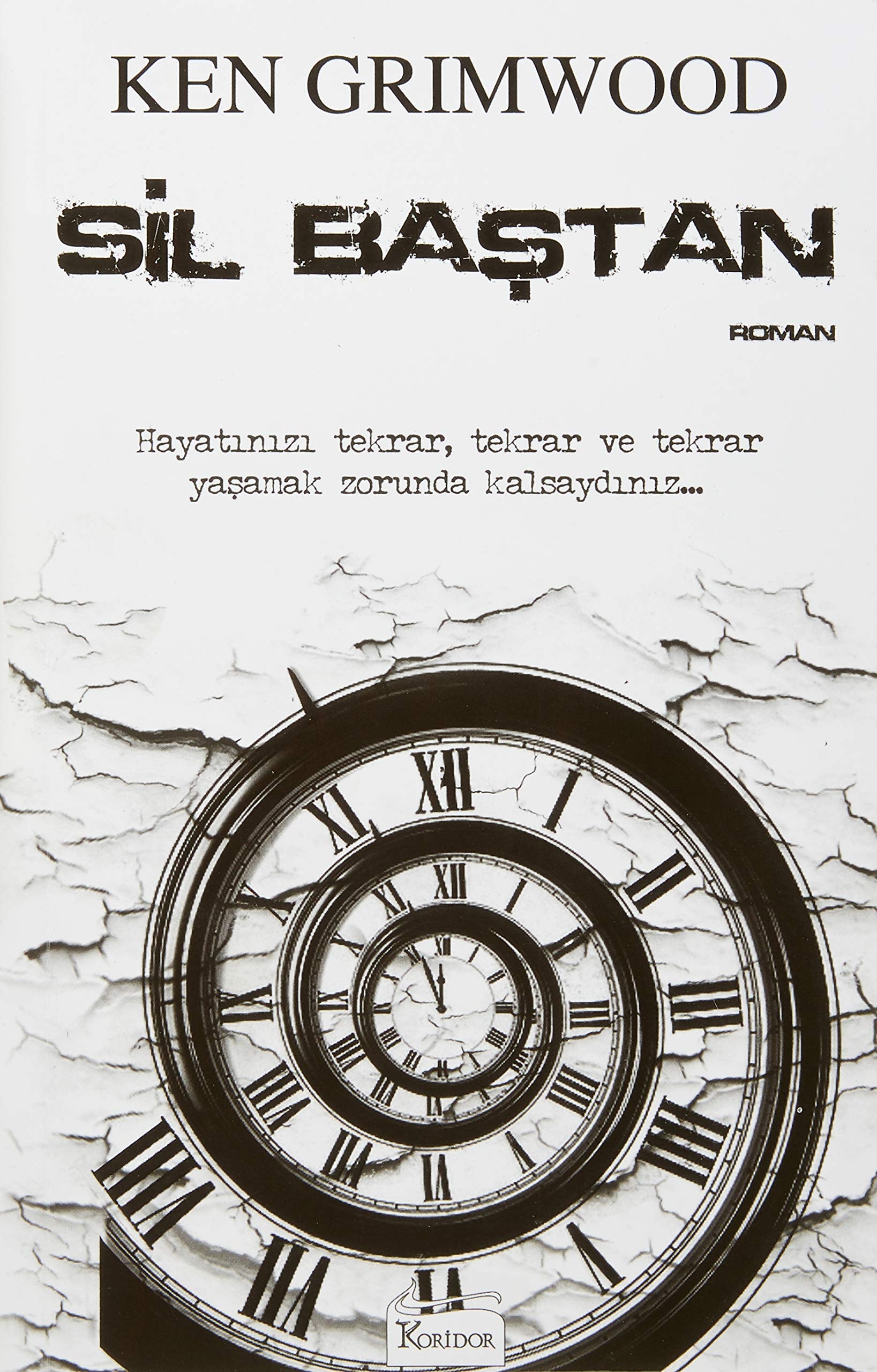 Sil Bastan Hayatinizi Tekrar, Tekrar ve Tekrar Yasamak Zorunda Kalsaydiniz