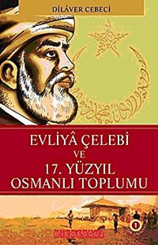 Evliyâ celebi ve 17. Yuzyil Osmanli Toplumu