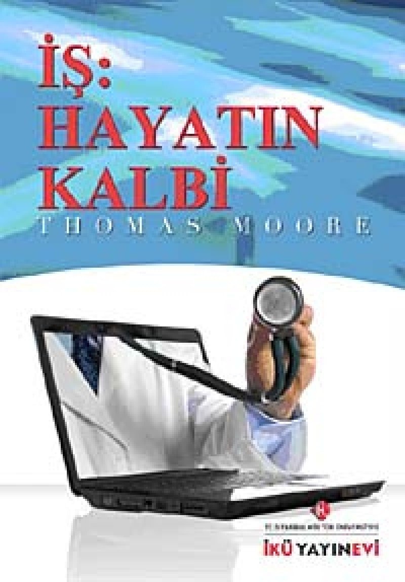 İş: hayatın kalbi dünyaya ne yapmaya geldiğinizi öğrenmenin keyfi