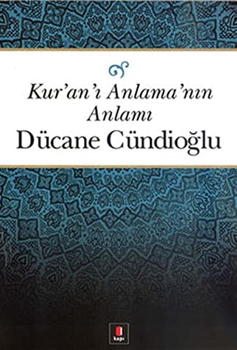 Kur'an'ı Anlama'nın Anlamı Hermenötik Bir Deneyim (I)