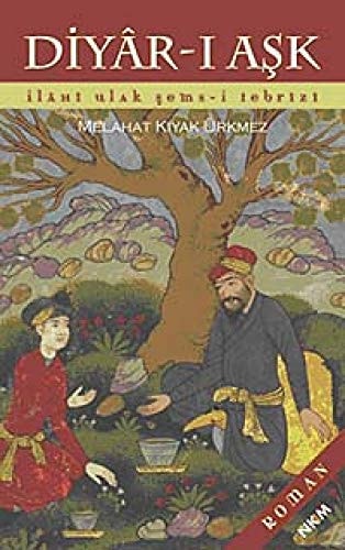 Diyar-i Ask Ilah-i Ulak Sems-i Tebrizi