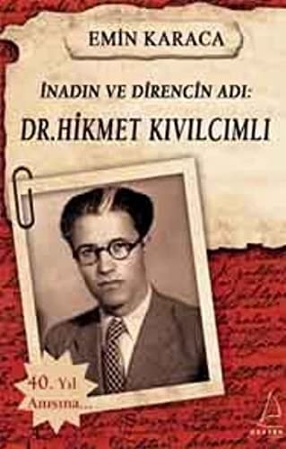 İnadın ve direncin adı Dr. Hikmet Kıvılcımlı : (Dr. Hikmet Kıvılcımlı'nın hayatı, mücadelesi ve eserleri)