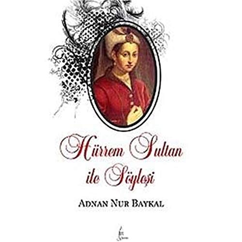 Hürrem Sultan ile söyleşi