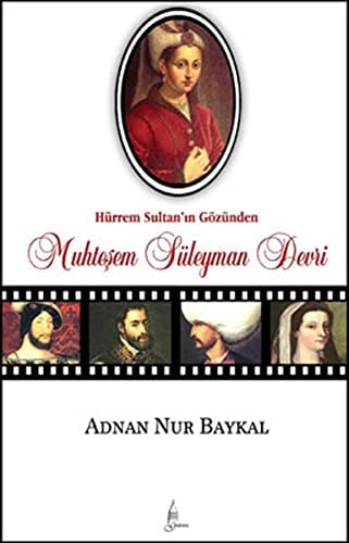 Hürrem Sultanin Gözünden Muhtesem Süleyman Devri
