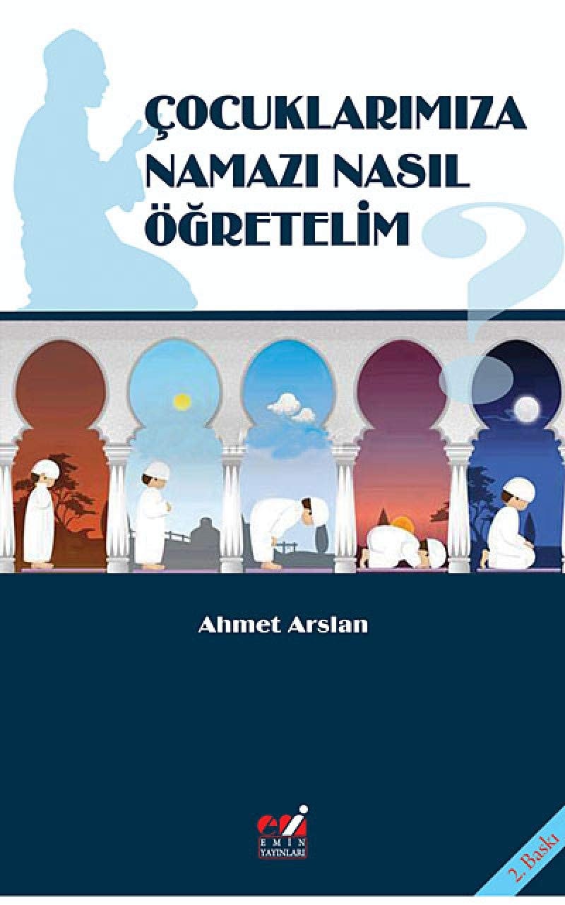 Cocuklarimiza Namazi Nasil Ögretelim