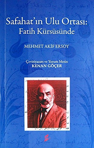Mehmet Akif Ersoy Safahat'ın ulu ortası: Fatih kürsüsünde