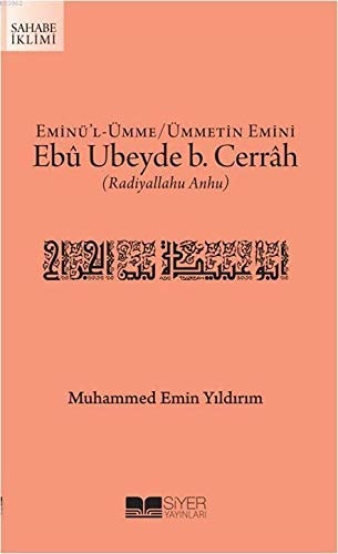 Eminül Ümme Ümmetin Emini Ebu Ubeyde B. Cerrah r.a