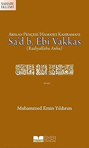 Arslan Pencesi Hamaset Kahramani Sad B. Ebi Vakkas r.a